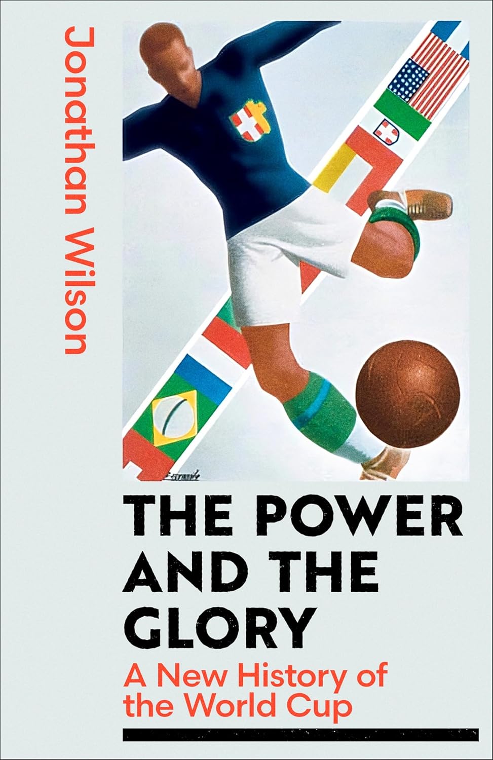 Cover of The Power and the Glory: A New History of the World Cup